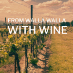 From Walla Walla With Wine: A Table for Eight Tour Recap